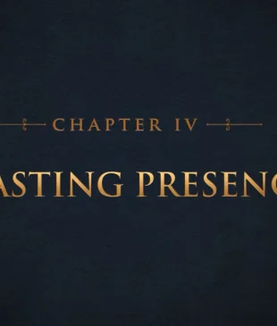 Chapter Four: A Lasting Presence