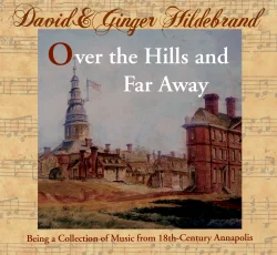 Over the Hills and Far Away, Being a Collection of Music from 18th-Century Annapolis (1990)
