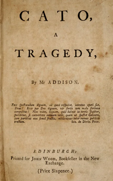 Cato, A Tragedy, by Joseph Addison, 1700 (Edinburgh, J. Wood) Duke University Libraries.