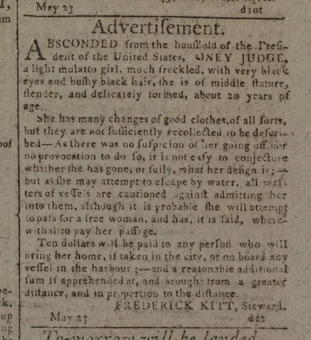 Advertisement for the return of Ona Judge, Pennsylvania Gazette, May 24, 1796 (DAMS 9594), Historical Society of Pennsylvania. 